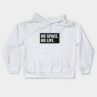 No Space, No Life. Kids Hoodie